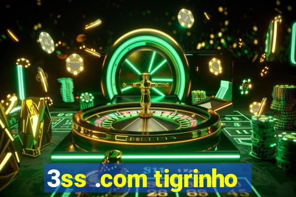 3ss .com tigrinho